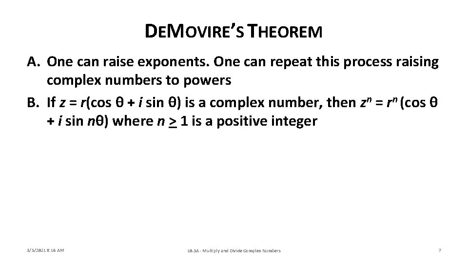 DEMOVIRE’S THEOREM A. One can raise exponents. One can repeat this process raising complex