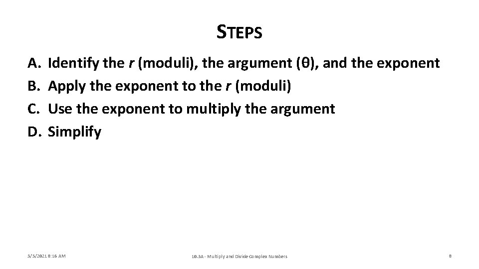 STEPS A. B. C. D. Identify the r (moduli), the argument (θ), and the