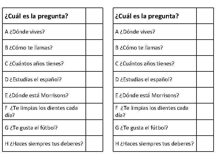 ¿Cuál es la pregunta? A ¿Dónde vives? B ¿Cómo te llamas? C ¿Cuántos años