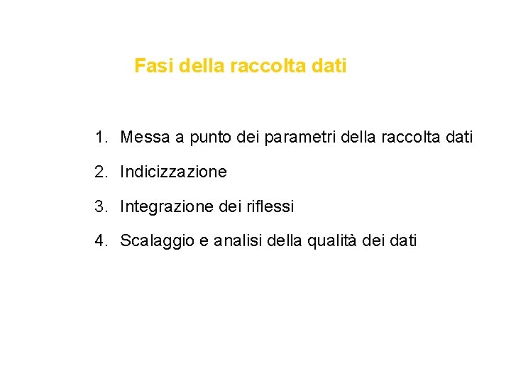 Fasi della raccolta dati 1. Messa a punto dei parametri della raccolta dati 2.