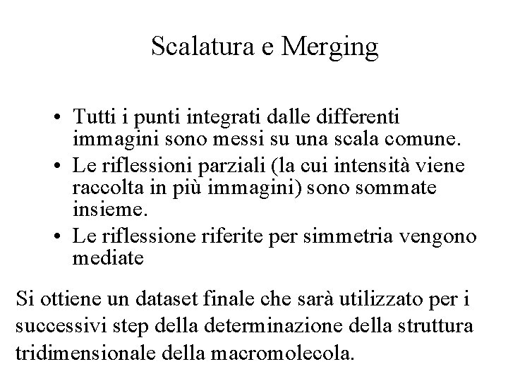 Scalatura e Merging • Tutti i punti integrati dalle differenti immagini sono messi su