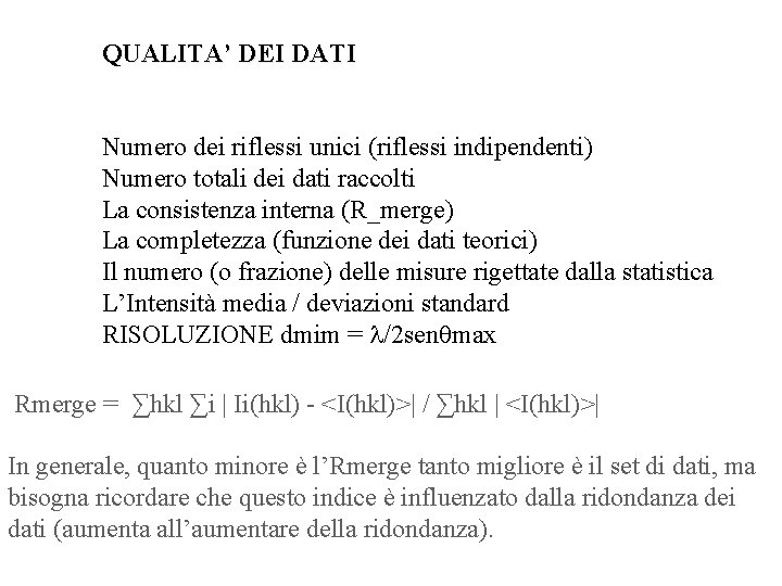 QUALITA’ DEI DATI Numero dei riflessi unici (riflessi indipendenti) Numero totali dei dati raccolti