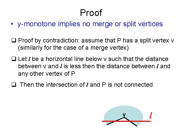 Proof • y-monotone implies no merge or split vertices q Proof by contradiction: assume