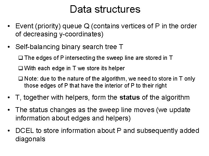 Data structures • Event (priority) queue Q (contains vertices of P in the order