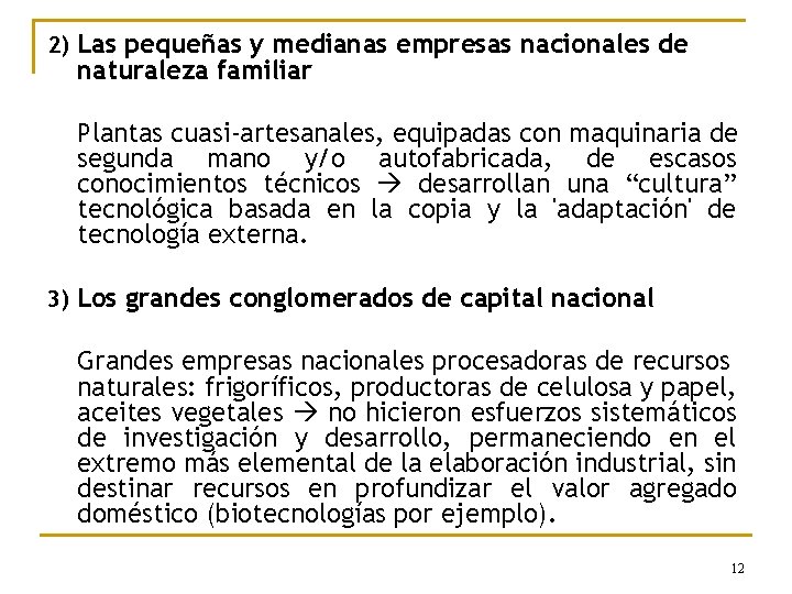 2) Las pequeñas y medianas empresas nacionales de naturaleza familiar Plantas cuasi-artesanales, equipadas con