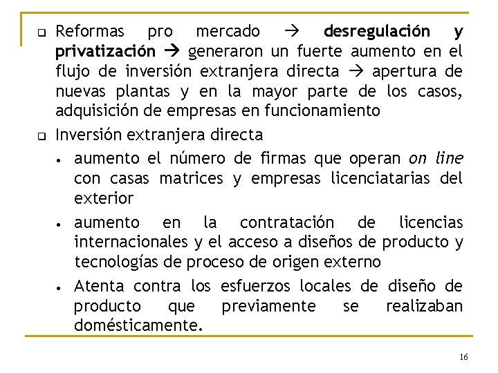 q q Reformas pro mercado desregulación y privatización generaron un fuerte aumento en el