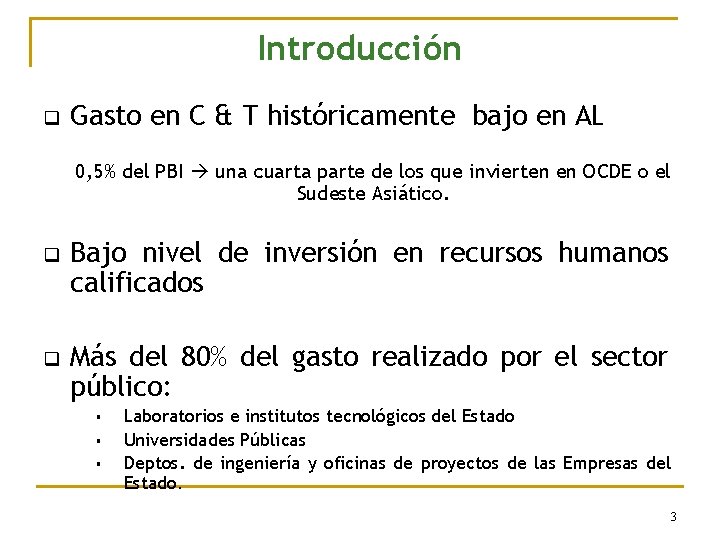 Introducción q Gasto en C & T históricamente bajo en AL 0, 5% del