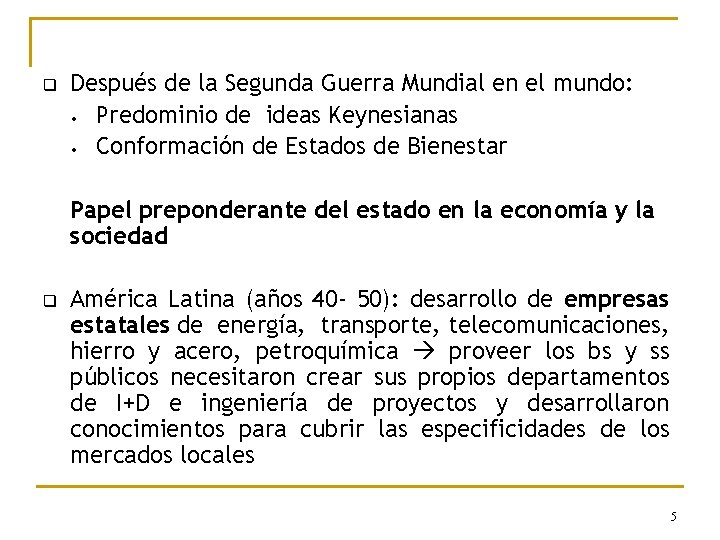 q Después de la Segunda Guerra Mundial en el mundo: • Predominio de ideas