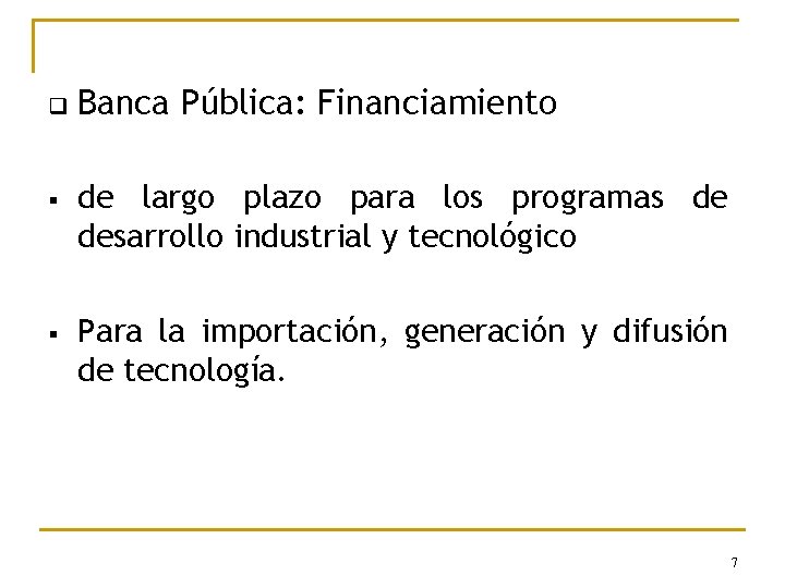 q § § Banca Pública: Financiamiento de largo plazo para los programas de desarrollo