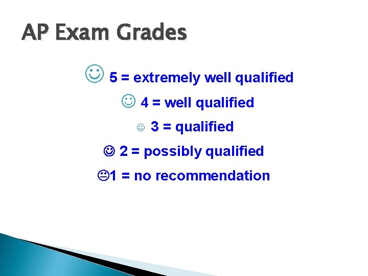 AP Exam Grades J 5 = extremely well qualified J 4 = well qualified