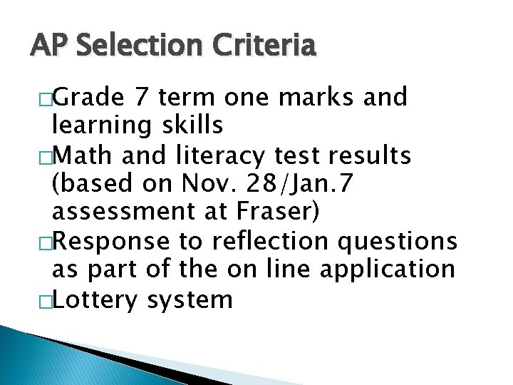 AP Selection Criteria �Grade 7 term one marks and learning skills �Math and literacy