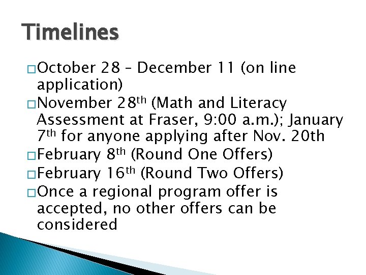 Timelines �October 28 – December 11 (on line application) �November 28 th (Math and