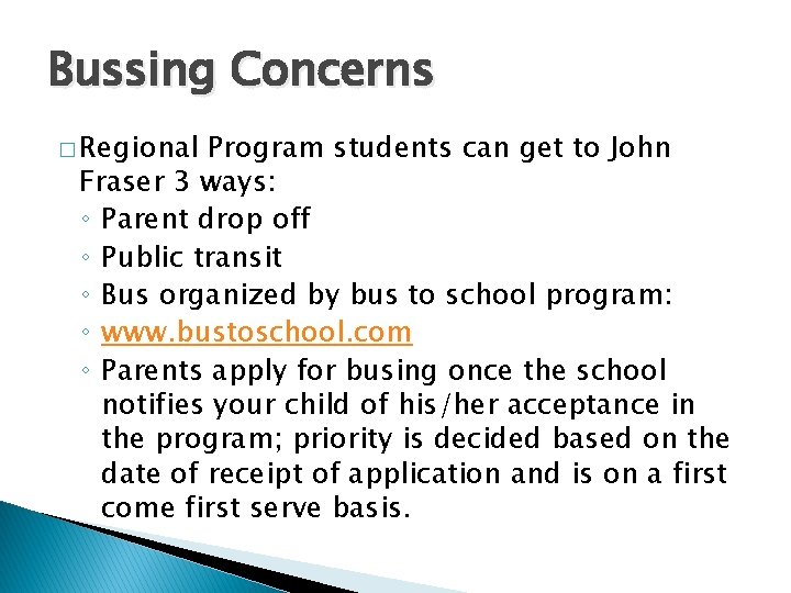 Bussing Concerns � Regional Program students can get to John Fraser 3 ways: ◦