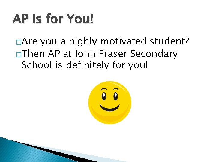 AP Is for You! �Are you a highly motivated student? �Then AP at John