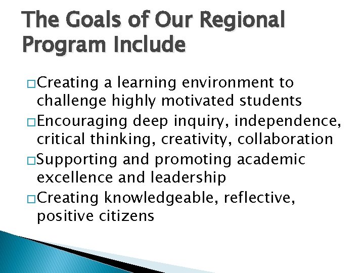The Goals of Our Regional Program Include �Creating a learning environment to challenge highly