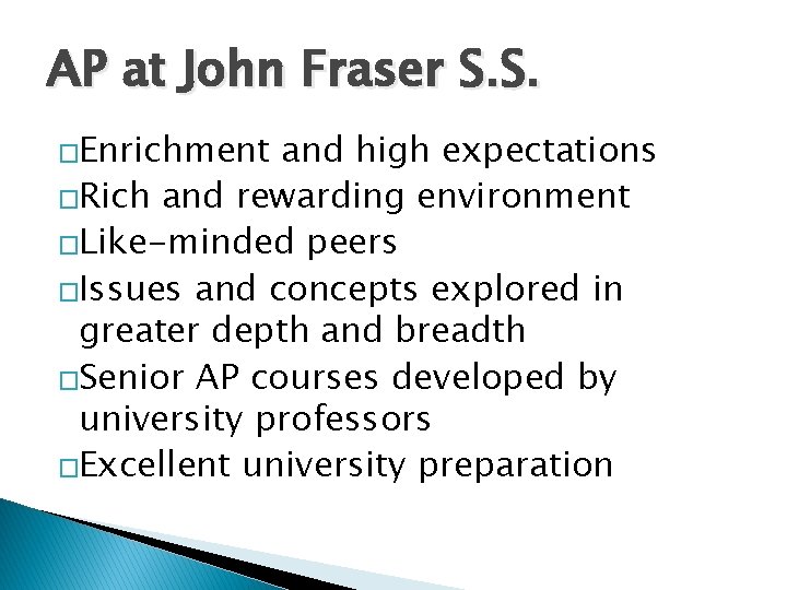 AP at John Fraser S. S. �Enrichment and high expectations �Rich and rewarding environment