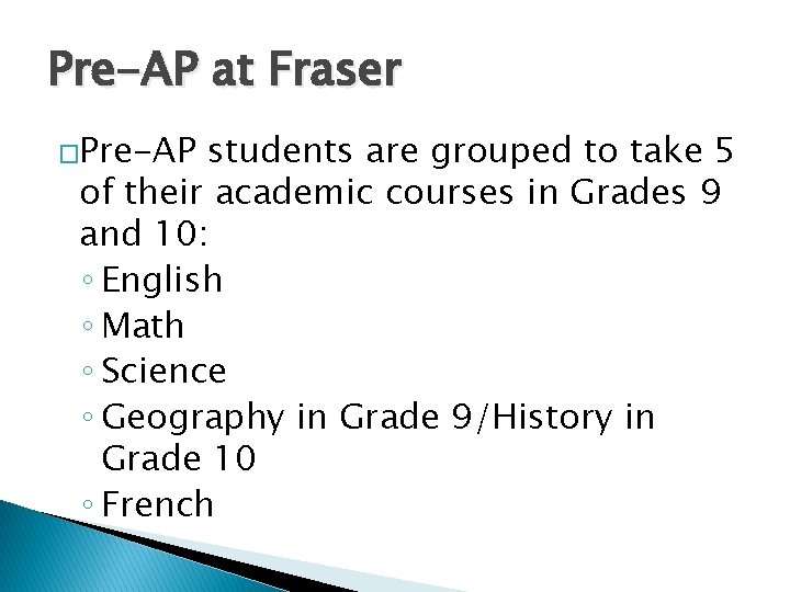 Pre-AP at Fraser �Pre-AP students are grouped to take 5 of their academic courses