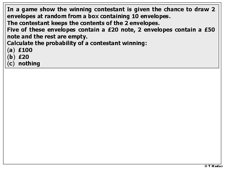 In a game show the winning contestant is given the chance to draw 2