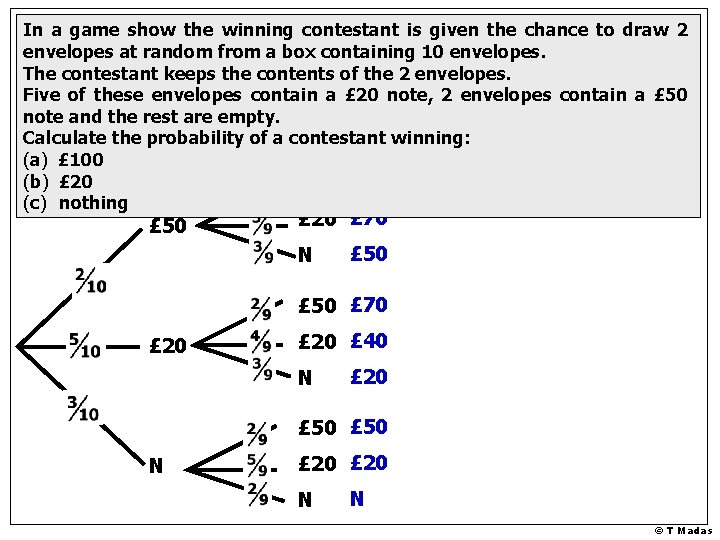 In a game show the winning contestant is given the chance to draw 2