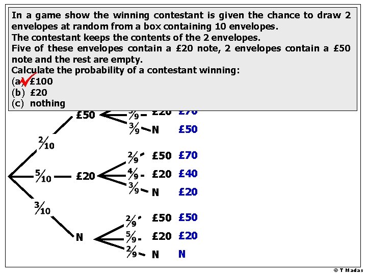 In a game show the winning contestant is given the chance to draw 2