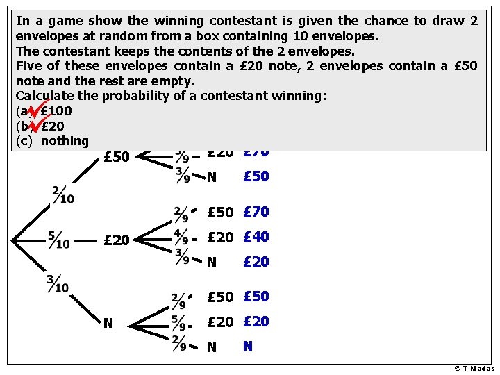 In a game show the winning contestant is given the chance to draw 2