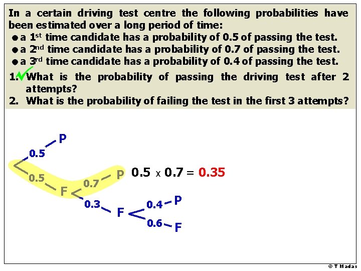 In a certain driving test centre the following probabilities have been estimated over a