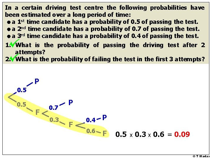 In a certain driving test centre the following probabilities have been estimated over a