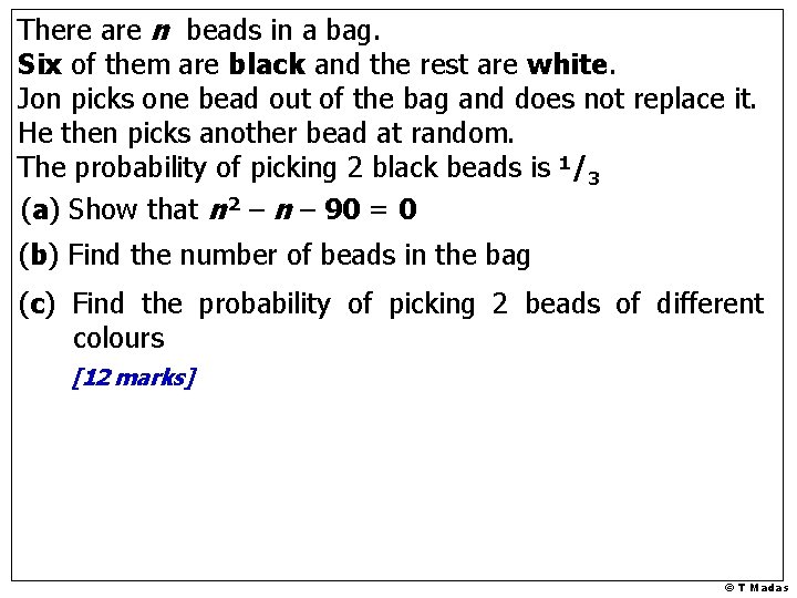 There are n beads in a bag. Six of them are black and the