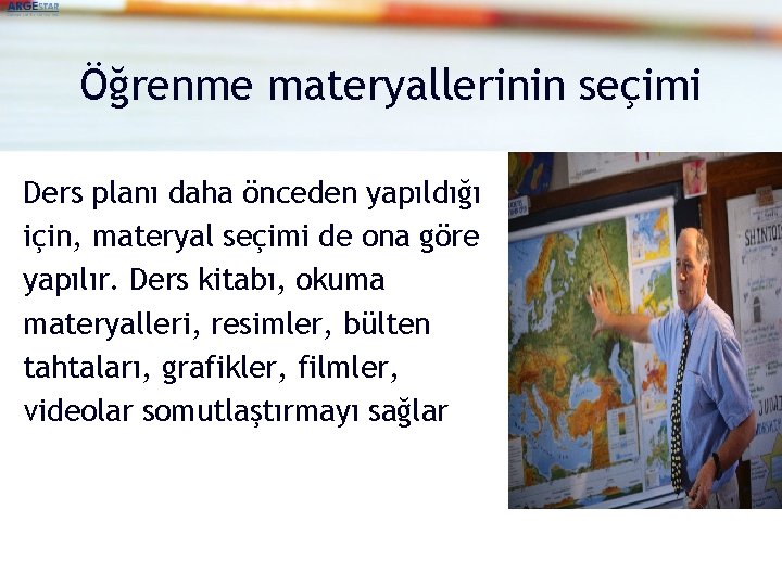 Öğrenme materyallerinin seçimi Ders planı daha önceden yapıldığı için, materyal seçimi de ona göre