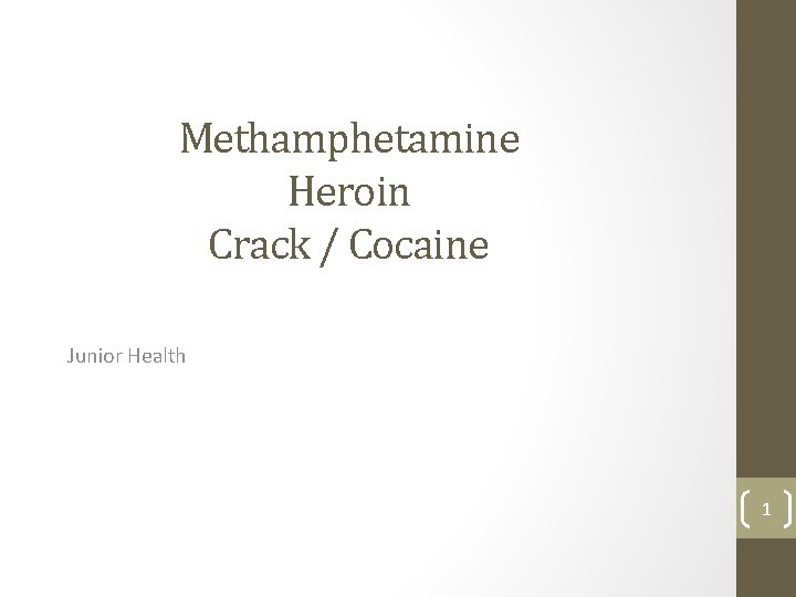Methamphetamine Heroin Crack / Cocaine Junior Health 1 