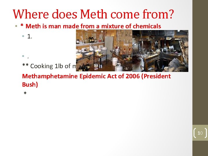 Where does Meth come from? • * Meth is man made from a mixture