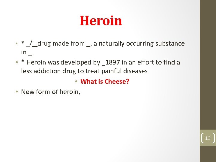 Heroin • * _/_ drug made from _, a naturally occurring substance in _.