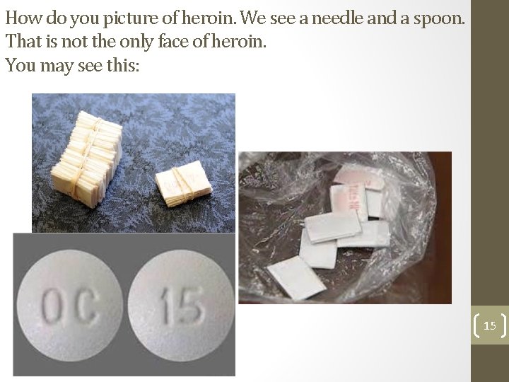 How do you picture of heroin. We see a needle and a spoon. That