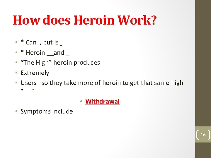 How does Heroin Work? * Can , but is * Heroin __and _ “The