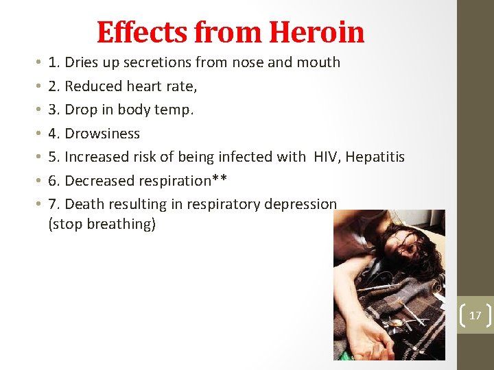 Effects from Heroin • • 1. Dries up secretions from nose and mouth 2.