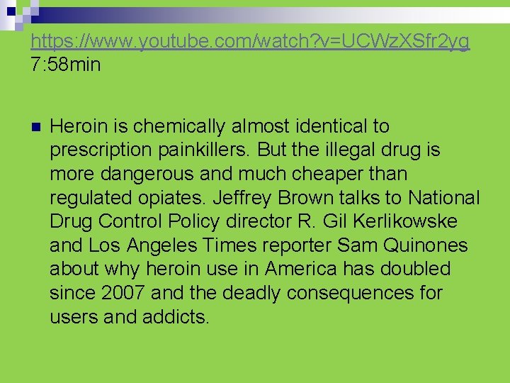 https: //www. youtube. com/watch? v=UCWz. XSfr 2 yg 7: 58 min n Heroin is