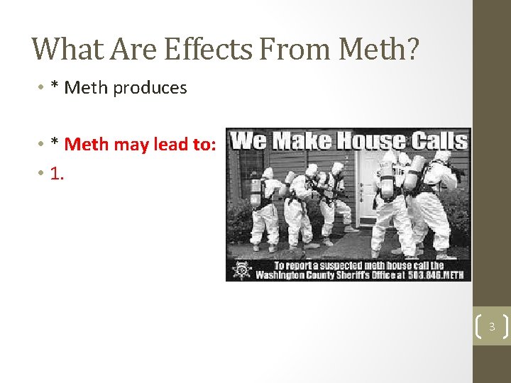 What Are Effects From Meth? • * Meth produces • * Meth may lead