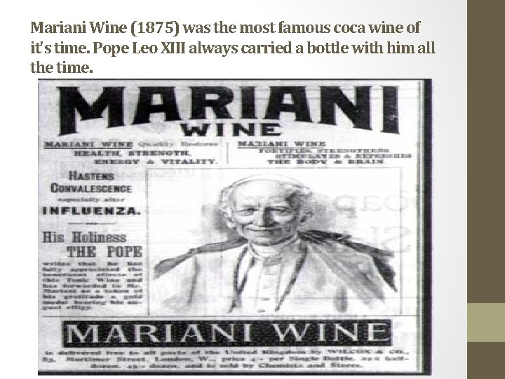 Mariani Wine (1875) was the most famous coca wine of it's time. Pope Leo