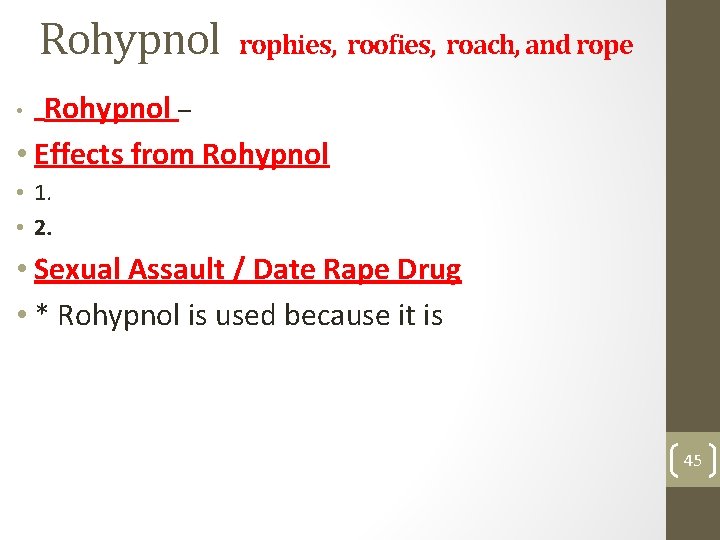 Rohypnol rophies, roofies, roach, and rope Rohypnol – • Effects from Rohypnol • •