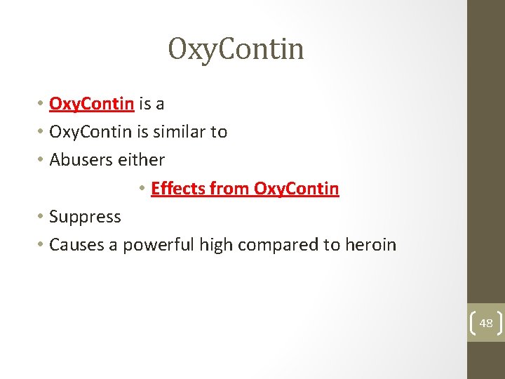 Oxy. Contin • Oxy. Contin is a • Oxy. Contin is similar to •