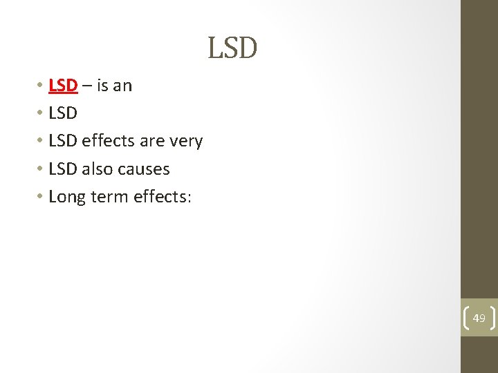 LSD • LSD – is an • LSD effects are very • LSD also