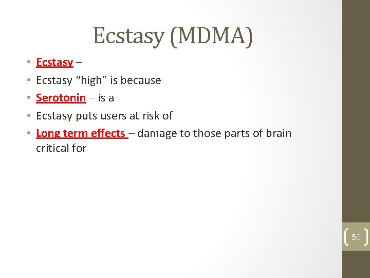 Ecstasy (MDMA) • • • Ecstasy – Ecstasy “high” is because Serotonin – is