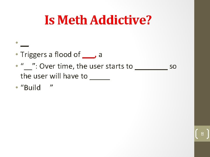 Is Meth Addictive? • __ • Triggers a flood of ___, a • “__”: