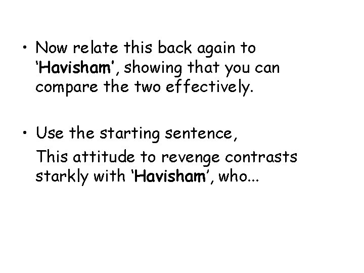  • Now relate this back again to ‘Havisham’, showing that you can compare