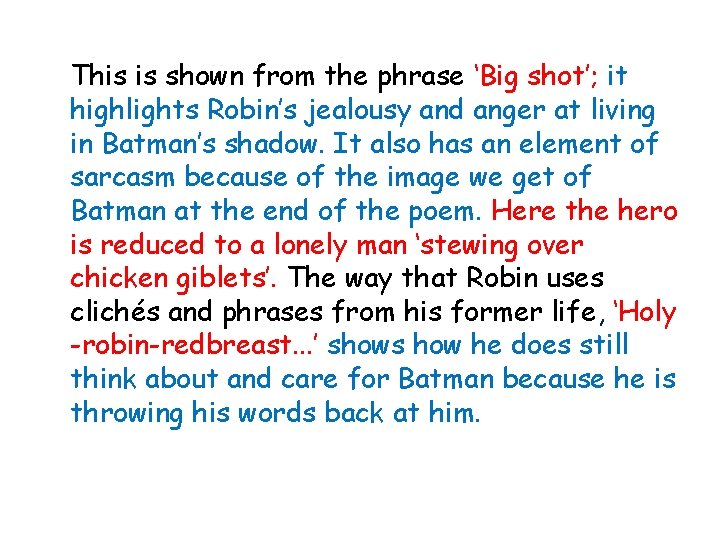 This is shown from the phrase ‘Big shot’; it highlights Robin’s jealousy and anger