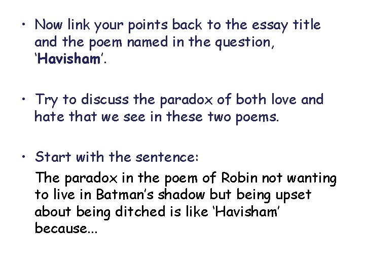  • Now link your points back to the essay title and the poem