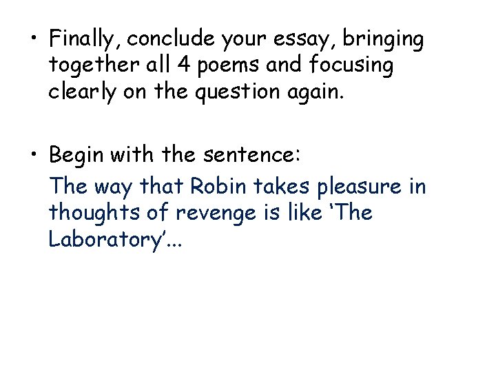  • Finally, conclude your essay, bringing together all 4 poems and focusing clearly