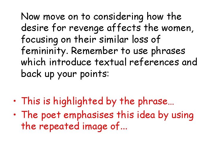 Now move on to considering how the desire for revenge affects the women, focusing