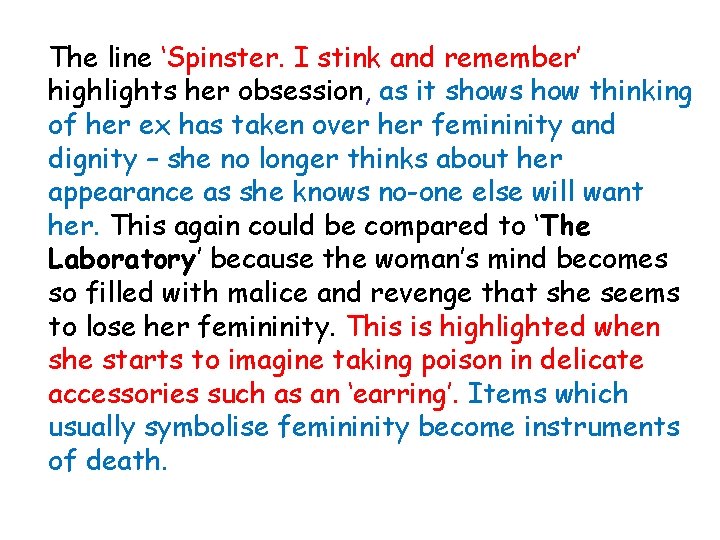 The line ‘Spinster. I stink and remember’ highlights her obsession, as it shows how