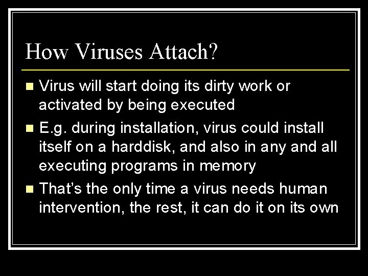 How Viruses Attach? Virus will start doing its dirty work or activated by being